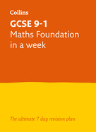 GCSE 9-1 Maths Foundation In A Week: Ideal for the 2025 and 2026 Exams