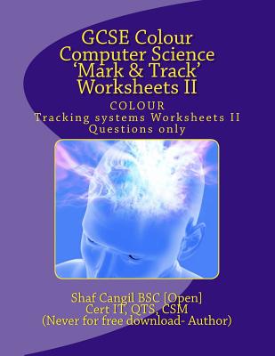 GCSE Colour Computer Science 'Mark & Track' Worksheets II: Worksheets for the classroom. Questions only. - Cangil, Shaf