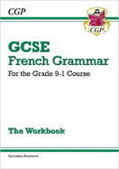 GCSE French Grammar Workbook - for the Grade 9-1 Course (includes Answers)