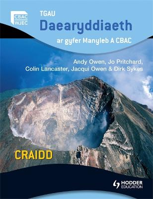 GCSE Geography for WJEC A Core Welsh Edition: TGAU Daearyddiaeth ar gyfer manyleb A CBAC CRAIDD - Owen, Andy, and Lancaster, Colin, and Sykes, Dirk