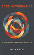 GCSE Mathematics - A Pocket Guide for Re-takers and Adults