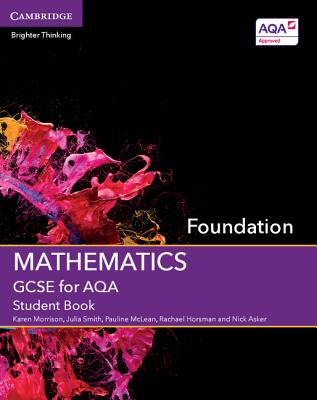 GCSE Mathematics for AQA Foundation Student Book - Morrison, Karen, and Smith, Julia, and McLean, Pauline