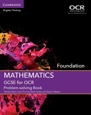 GCSE Mathematics for OCR Foundation Problem-solving Book - Steel, Tabitha, and Thomas, Coral, and Dawes, Mark