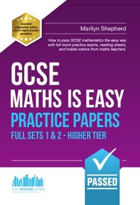 GCSE Maths is Easy: Practice Papers - Higher Tier Sets 1 & 2 - Shepherd, Marilyn