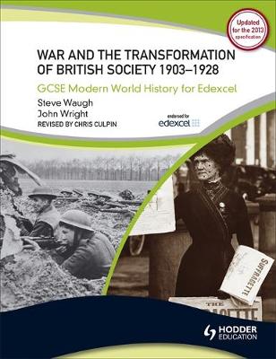 GCSE Modern World History for Edexcel: War and the Transformation of British society 1903-1928 - Waugh, Steve, and Wright, John