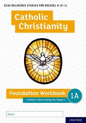 GCSE Religious Studies for Edexcel A (9-1): Catholic Christianity Foundation Workbook for Paper 1 - Clucas, Ann, and Lewis, Andy