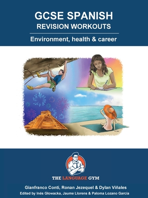 GCSE SPANISH REVISION WORKOUTS Environment, health & career: Spanish Sentence Builder - Revision Quickies - Viales, Dylan (Editor), and Conti, Gianfranco, Dr.