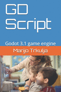 GD Script: Godot 3.1 game engine