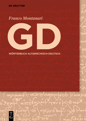 GD - Wrterbuch Altgriechisch-Deutsch - Montanari, Franco, and Meier-Br?gger, Michael (Editor), and Dr?ger, Paul (Editor)