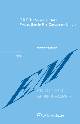 Gdpr: Personal Data Protection in the European Union - Krzysztofek, Mariusz