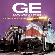 GE Locomotives: 110 Years of General Electric Motive Power