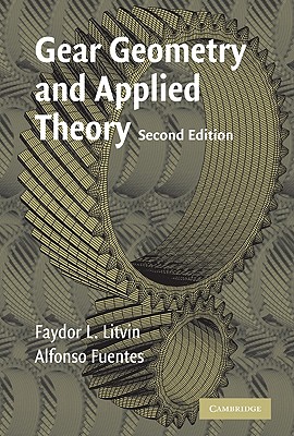 Gear Geometry and Applied Theory - Litvin, Faydor L, and Fuentes, Alfonso