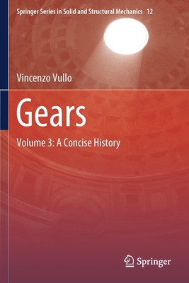 Gears: Volume 3: A Concise History - Vullo, Vincenzo