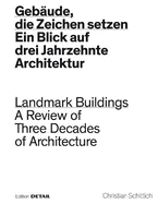 Gebaude, die Zeichen setzen / Landmark Buildings: Ein Blick in drei Jahrzehnte Architektur / A Review of Three Decades of Architecture
