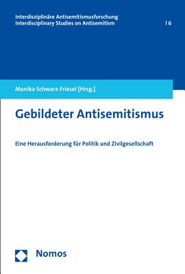 Gebildeter Antisemitismus: Eine Herausforderung Fur Politik Und Zivilgesellschaft - Schwarz-Friesel, Monika (Editor)