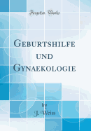 Geburtshilfe Und Gynaekologie (Classic Reprint)