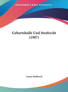 Geburtshulfe Und Strafrecht (1907)