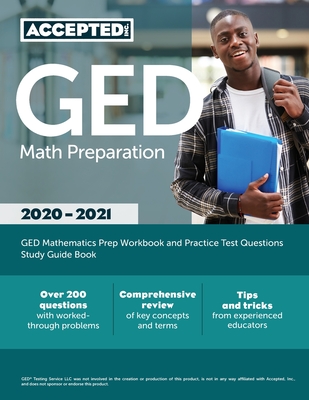 GED Math Preparation 2020-2021: GED Mathematics Prep Workbook and Practice Test Questions Study Guide Book - Accepted, Inc Exam Prep Team