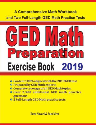 GED Math Preparation Exercise Book: A Comprehensive Math Workbook and Two Full-Length GED Math Practice Tests - Mest, Sam, and Nazari, Reza