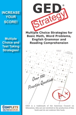GED Strategy: Winning Multiple Choice Strategies for the GED Exam - Complete Test Preparation Inc