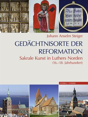 Gedachtnisorte Der Reformation: Sakrale Kunst Im Norden (16.-18. Jahrhundert) - 2 Bande - Steiger, Johann Anselm