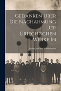 Gedanken Uber die Nachahmung der Griechischen Werke in