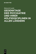 Gedenktage der Psychiatrie und ihrer Hlfsdisciplinen in allen Lndern