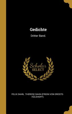 Gedichte: Dritter Band. - Dahn, Felix, and Therese Dahn (Freiin Von Droste-Hulsho (Creator)