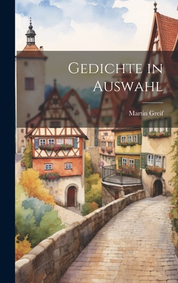 Gedichte in Auswahl - Greif, Martin