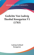 Gedichte Von Ludwig Theobul Kosegarten V1 (1783)