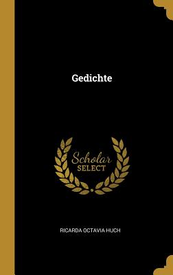 Gedichte - Huch, Ricarda Octavia