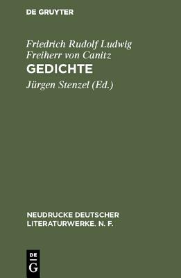 Gedichte - Stenzel, J?rgen (Editor), and Canitz, Friedrich Rudolf Ludwig Freiherr Von (Original Author)