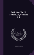 Gedichten Van H. Tollens, Cz, Volumes 1-2