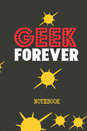 Geek Forever Notebook: Ideal Notebook for Techno savvy Geeks or scientists capture notes & observations