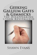 Geeking Gallium Gaffs & Gimmicks: The Disappearing Spoon Revitalized