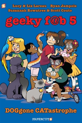 Geeky Fab 5 Vol. 3: DOGgone CATastrophe - Lareau, Liz, and Lareau, Lucy