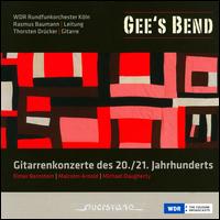 Gee's Bend: Gitarrenkonzerte des 20./21. Jahrhunderts - Thorsten Drcker (guitar); Thorsten Drcker (guitar); WDR Orchestra, Kln; Rasmus Baumann (conductor)