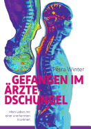 Gefangen im ?rzte-Dschungel: Mein Leben mit einer unerkannten Krankheit