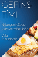 Gefins Tmi: Njungarrk Sous-Vide Matreislubk