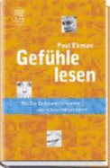 Gefuhle Lesen: Wie Sie Emotionen Erkennen Und Richtig Interpretieren - Ekman, Paul, and Kuhlmann-Krieg, Susanne (Translated by)