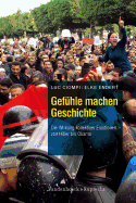 Gefuhle Machen Geschichte: Die Wirkung Kollektiver Emotionen - Von Hitler Bis Obama