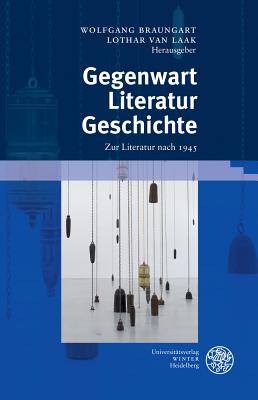 Gegenwart / Literatur / Geschichte: Zur Literatur Nach 1945 - Braungart, Wolfgang (Editor)