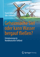 Geheimsache Siel Oder Kann Wasser Bergauf Flie?en?: Entw?sserung Im Norddeutschen Tiefland