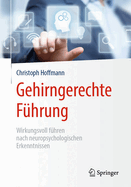 Gehirngerechte F?hrung: Wirkungsvoll F?hren Nach Neuropsychologischen Erkenntnissen