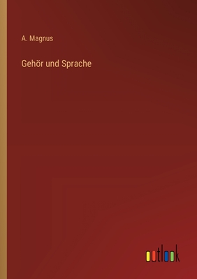 Gehor Und Sprache - Magnus, A
