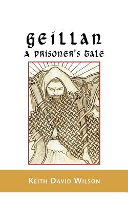 Geillan, a Prisoner's Tale - Wilson, Keith D