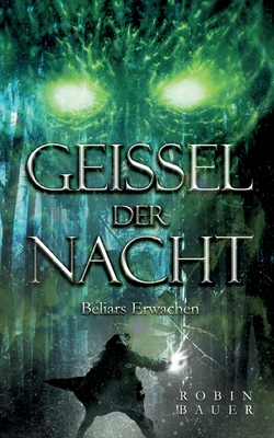 Geissel der Nacht: Beliars Erwachen - Bauer, Robin