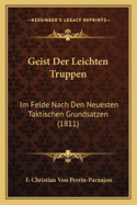 Geist Der Leichten Truppen: Im Felde Nach Den Neuesten Taktischen Grundsatzen (1811)