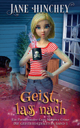 Geist, lass nach: Ein Paranormaler Cozy Mystery Crime