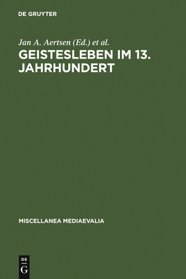 Geistesleben Im 13. Jahrhundert - Aertsen, Jan A (Editor), and Speer, Andreas (Editor)